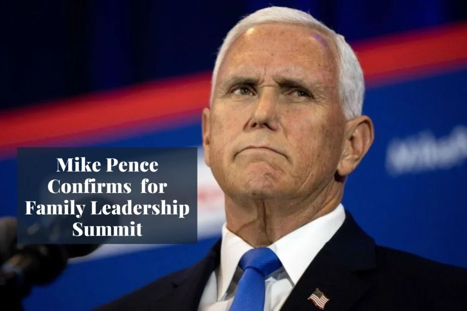 Mike Pence Confirms for Family Leadership Summit