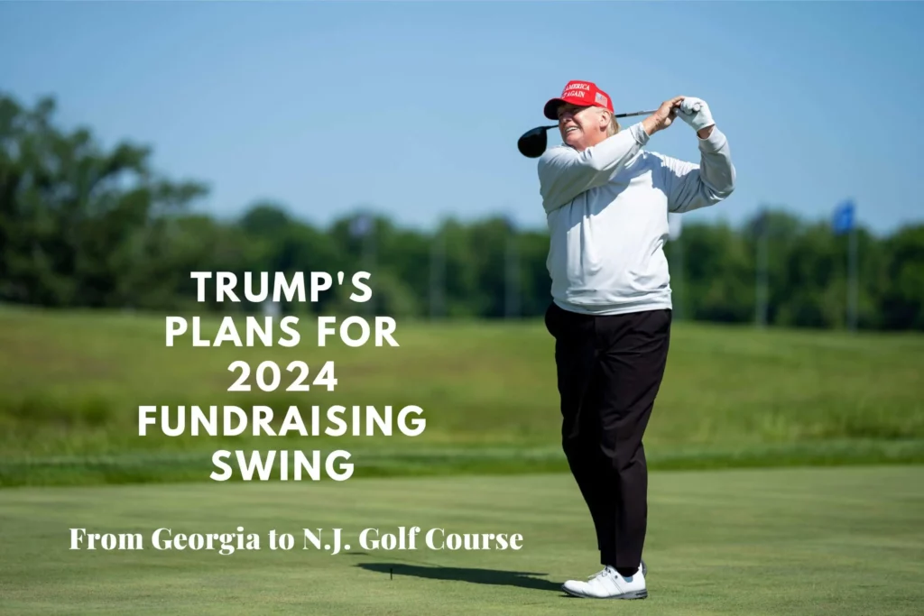 Trump’s Plans for 2024 Fundraising Swing from Georgia to N.J. Golf Course