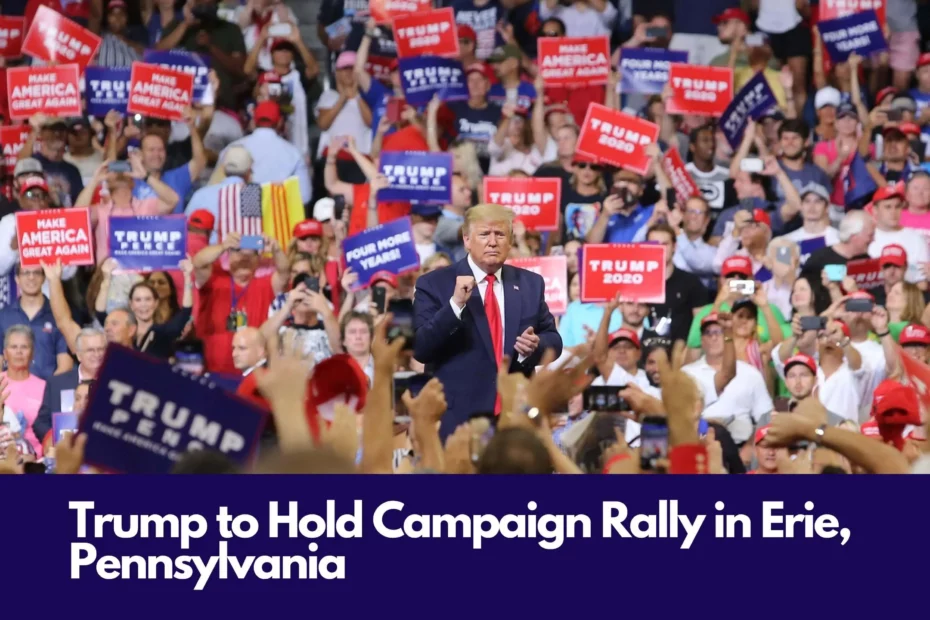 Trump to Hold Campaign Rally in Erie, Pennsylvania