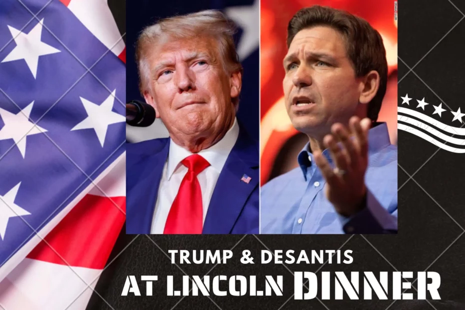 TRUMP AND DESANTIS TOGETHER AT LINCOLN DINNER