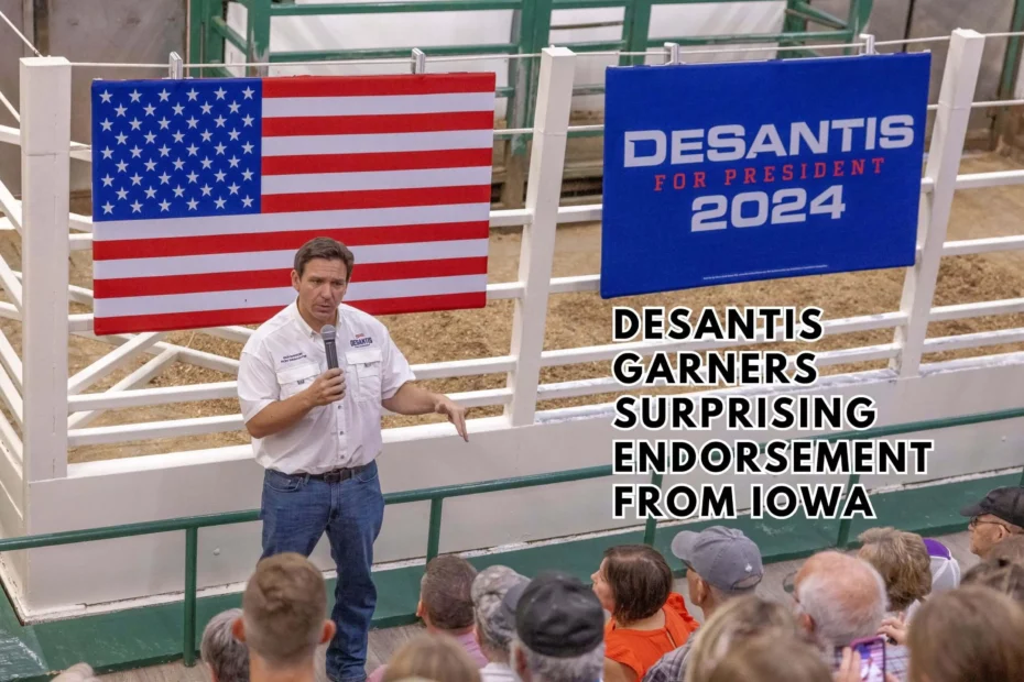 DeSantis Garners Surprising Endorsement from Iowa