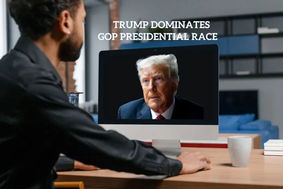 Trump Dominates GOP Presidential Race