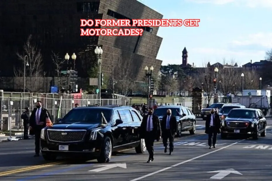 Do Former Presidents Get Motorcades