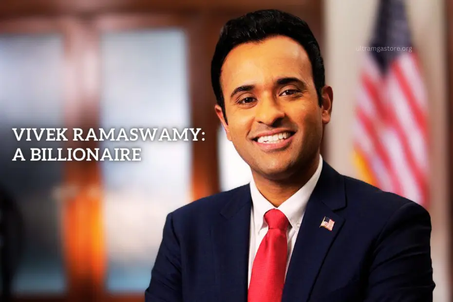 Vivek Ramaswamy: A Self-Made Billionaire and Presidential Candidate