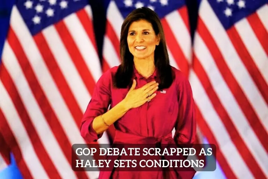 GOP Debate Scrapped as Haley Sets Conditions